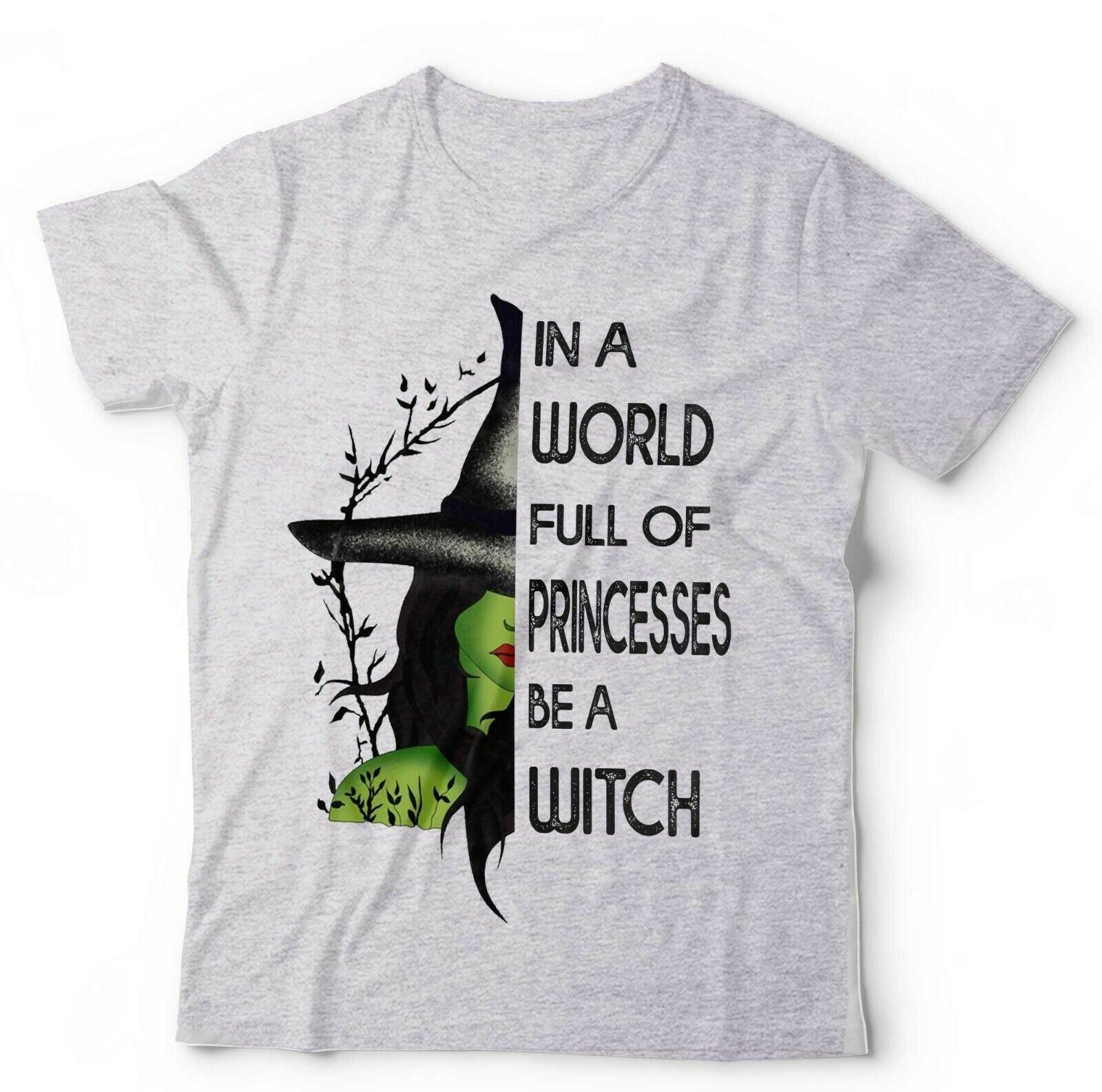 In A World Full Of Princesses Be A Witch Tshirt Unisex & Kids