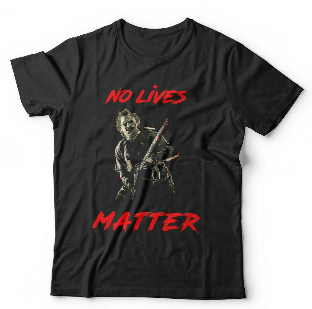 No Lives Matter Leatherface Tshirt Unisex & Kids