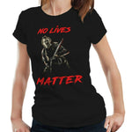 No Lives Matter Leatherface Tshirt Fitted Ladies