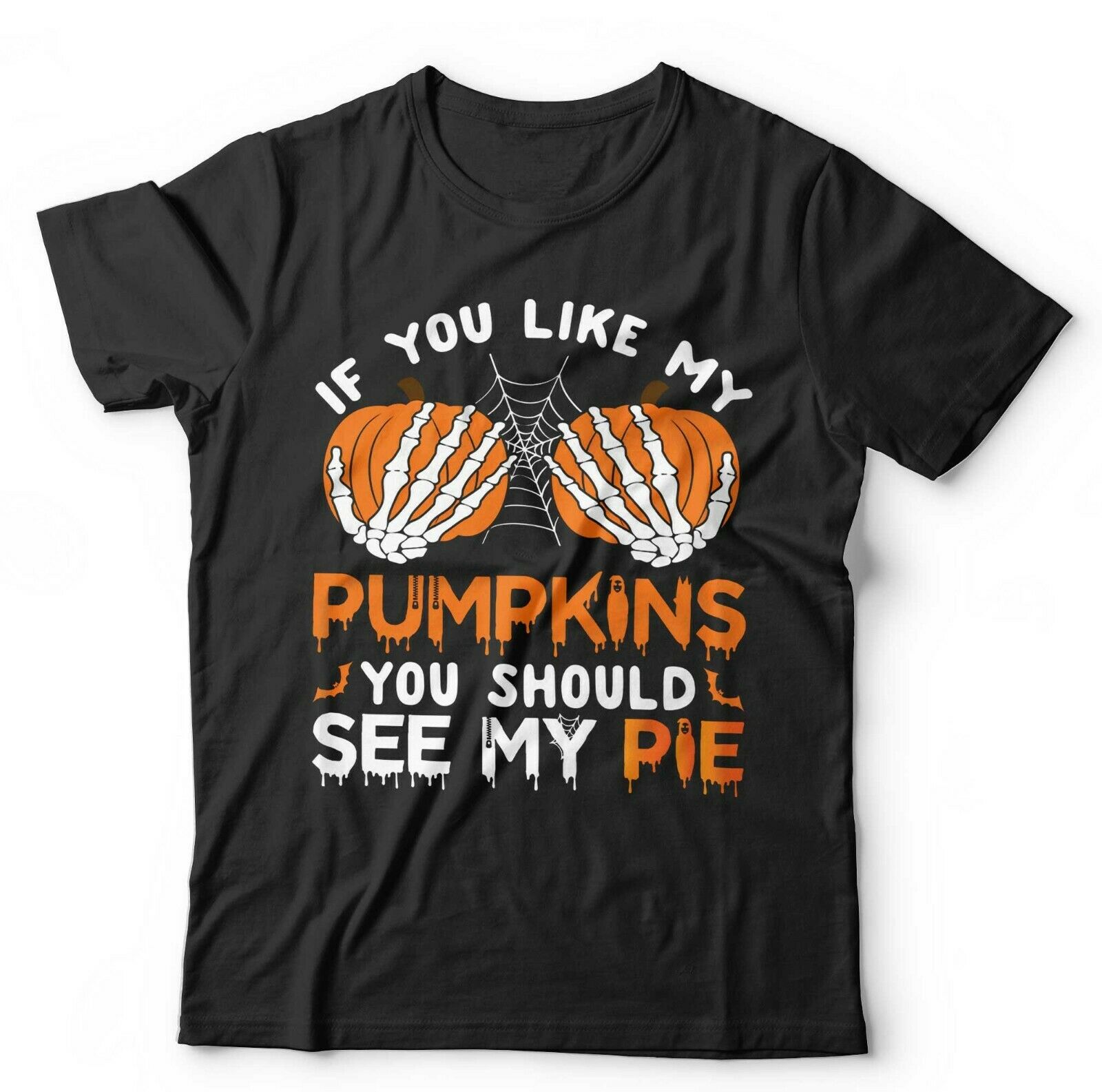 If You Like My Pumpkins you Should See My Pie Tshirt Unisex