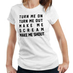 Turn Me On Turn Me Out Tshirt Fitted Ladies