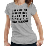 Turn Me On Turn Me Out Tshirt Fitted Ladies