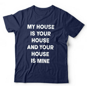 My House Is Your House Tshirt Unisex & Kids