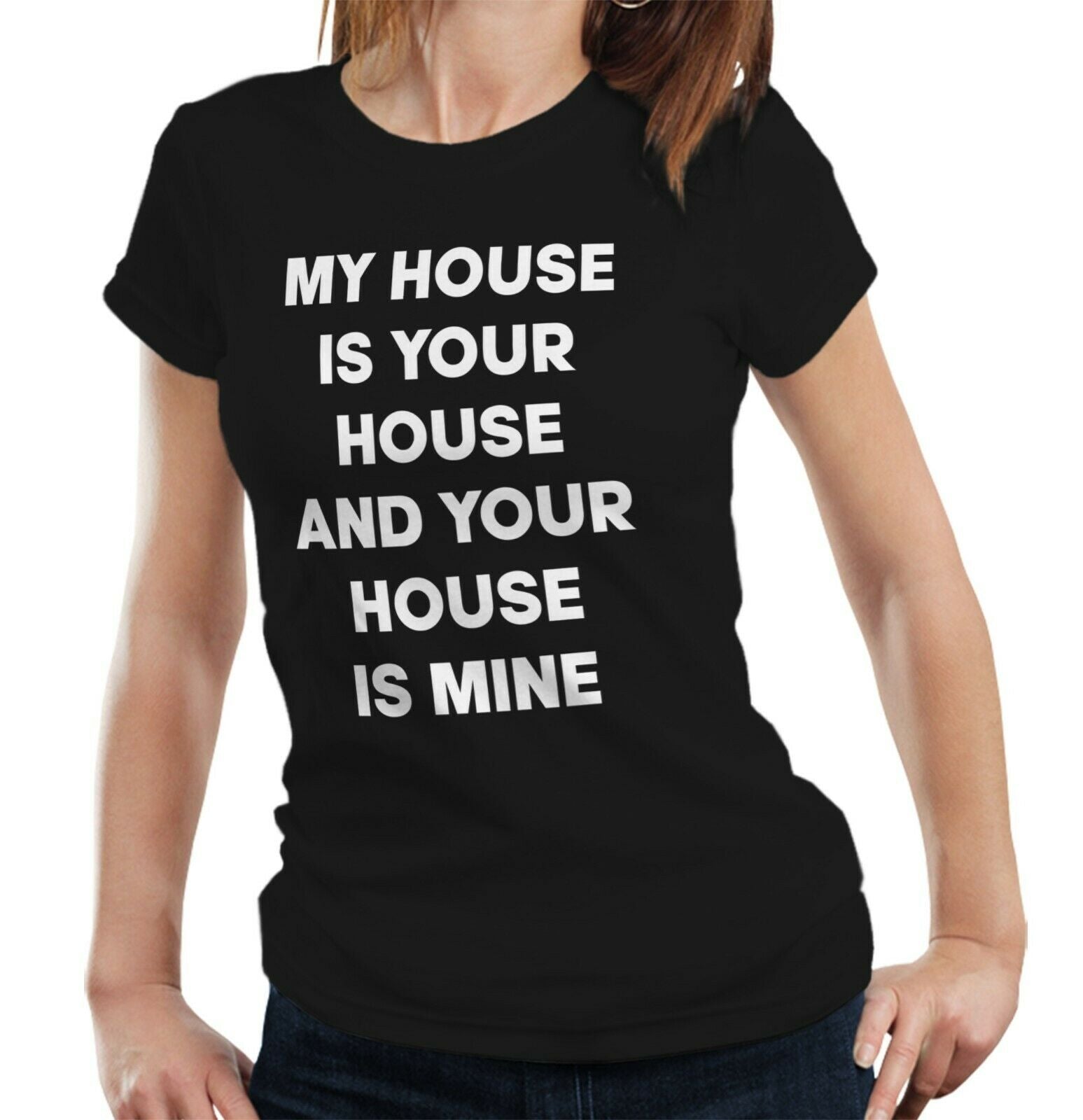 My House Is Your House Tshirt Fitted Ladies