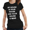 My House Is Your House Tshirt Fitted Ladies