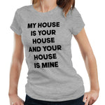 My House Is Your House Tshirt Fitted Ladies