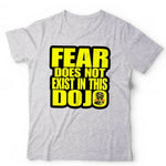 Fear Does Not Exist In This Dojo Tshirt Unisex & Kids