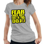 Fear Does Not Exist In This Dojo Tshirt Fitted Ladies