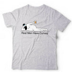 Real Men Have Curves Tshirt Unisex