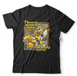 There Is No Such Thing As..Too Many Cats! Tshirt Unisex & Kids