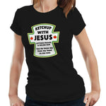 Ketchup With Jesus Tshirt Fitted Ladies