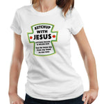 Ketchup With Jesus Tshirt Fitted Ladies