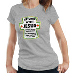 Ketchup With Jesus Tshirt Fitted Ladies