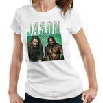 Jason Momoa Appreciation Tshirt Fitted Laides