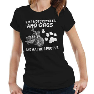 I Like Motorcycles & Dogs & Maybe 3 People Tshirt Fitted Ladies