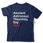 Ancient Astronaut Theorists Say Yes Tshirt Unisex & Kids