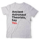 Ancient Astronaut Theorists Say Yes Tshirt Unisex & Kids