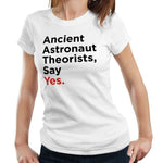 Ancient Astronaut Theorists Say Yes Tshirt Fitted Ladies