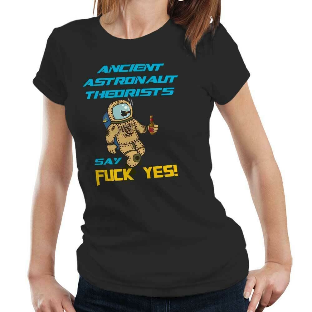 Ancient Astronaut Say F**k Yes Tshirt Fitted Ladies