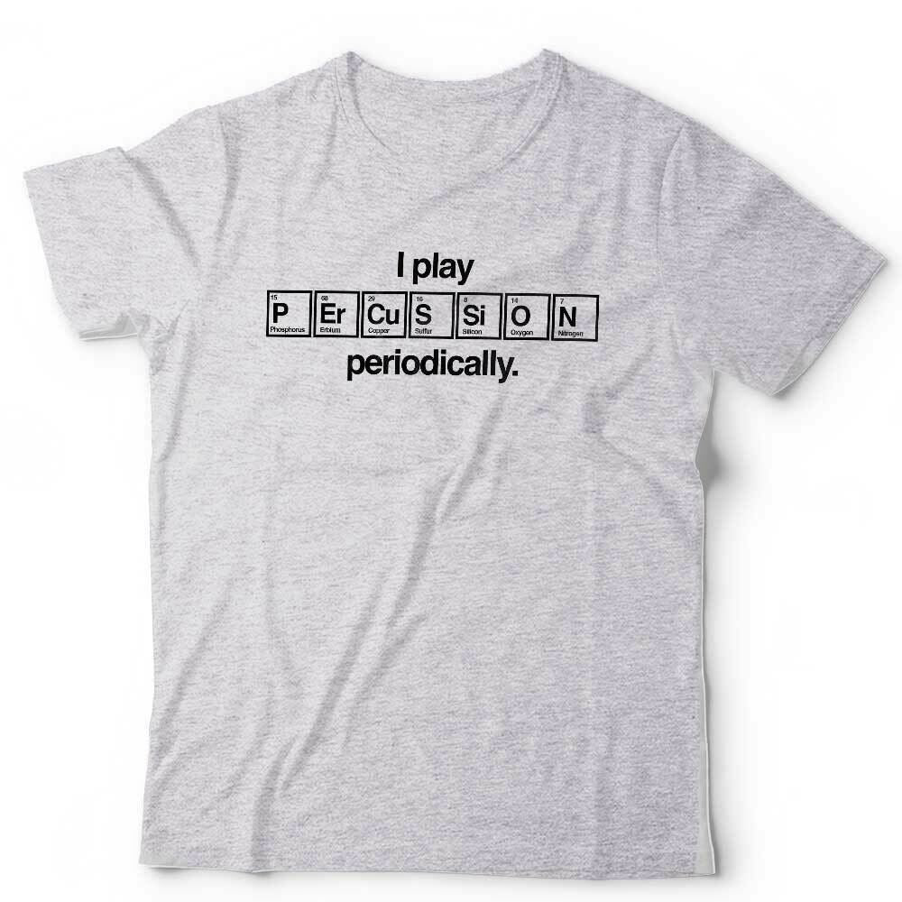 I Play Percussion Periodically Tshirt Unisex & Kids