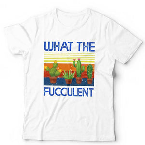 What The Fucculent Tshirt Unisex & Kids