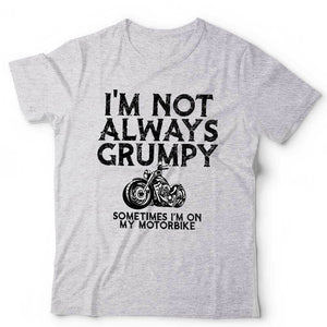 I'm Not Always Grumpy Tshirt Unisex