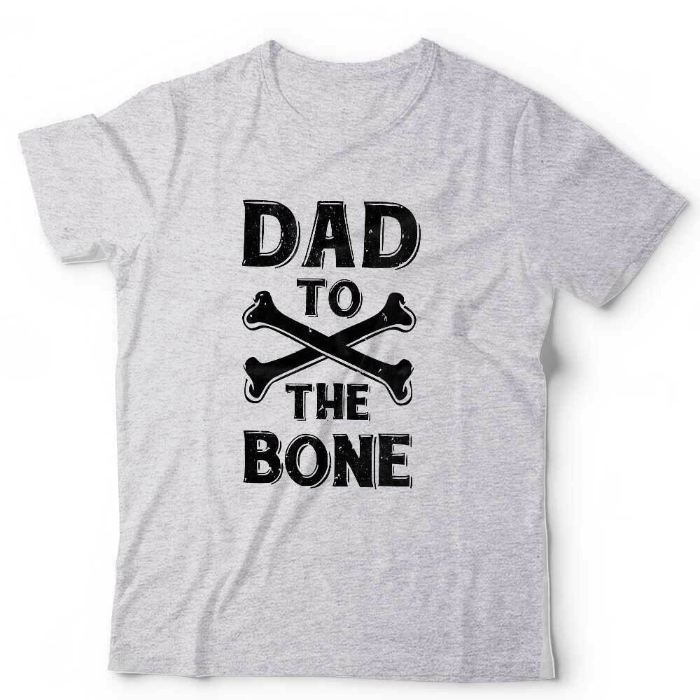 Dad To The Bone Tshirt Unisex