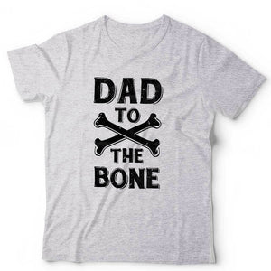 Dad To The Bone Tshirt Unisex