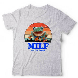 MILF Man I Love Frogs Tshirt Unisex