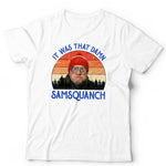 It Was That Damn Samsquanch Tshirt Unisex & Kids