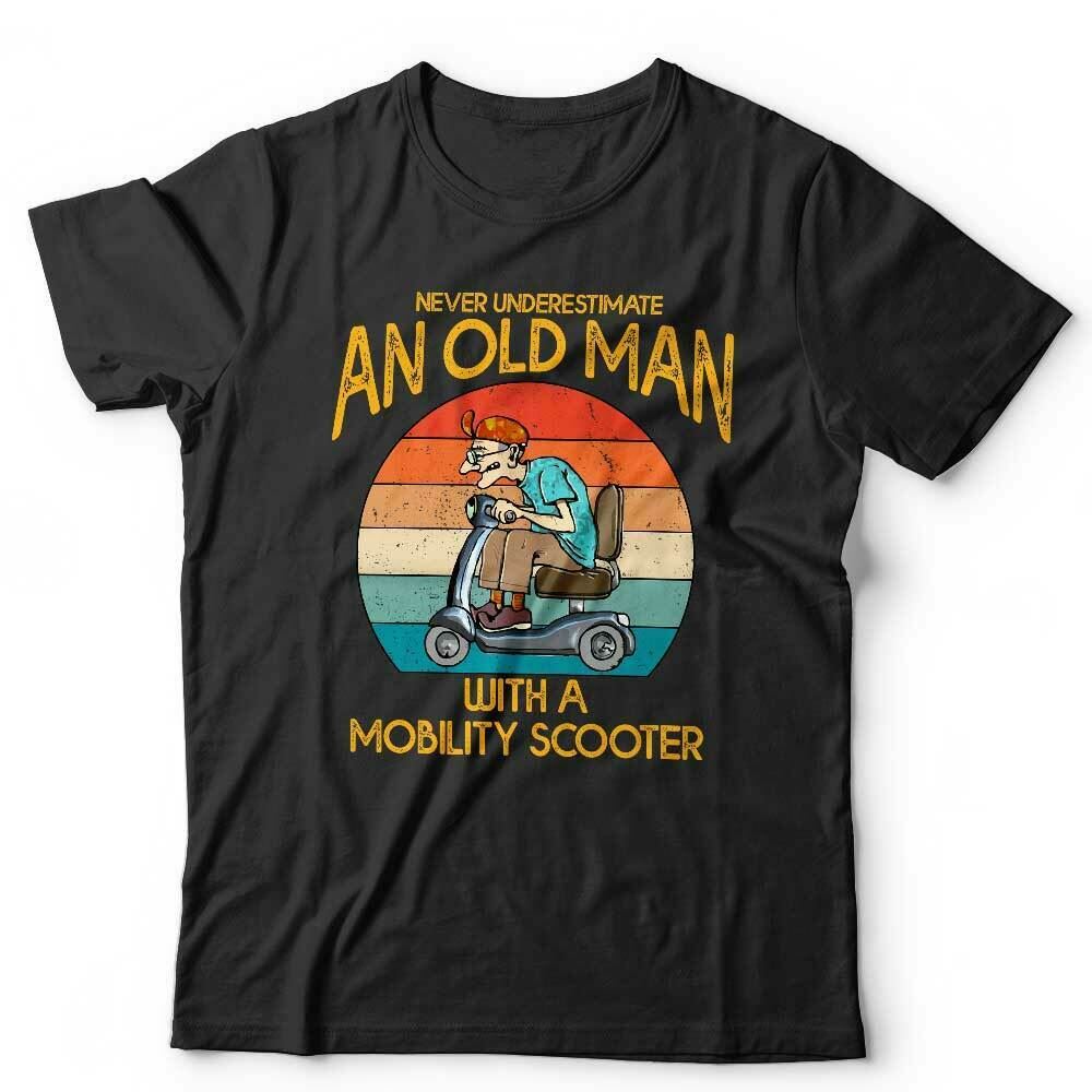 Never Underestimate An Old Man With A Mobility Scooter Tshirt Unisex