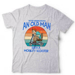 Never Underestimate An Old Man With A Mobility Scooter Tshirt Unisex