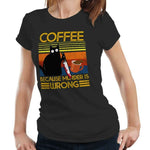 Coffee Because Murder Is Wrong TShirt Fitted Ladies