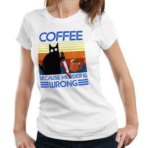 Coffee Because Murder Is Wrong TShirt Fitted Ladies