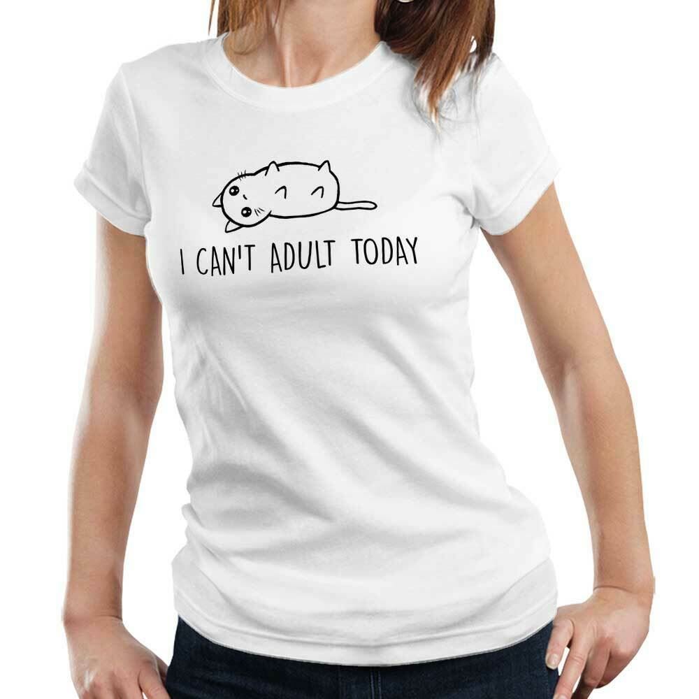 I Can't Adult Today Tshirt Fitted Ladies