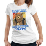 Actually I'm Not Always Camping Tshirt Fitted Ladies