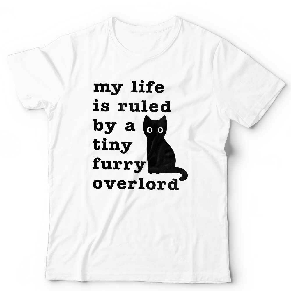 My Life Is Ruled By A Tiny Furry Overlord Tshirt Unisex