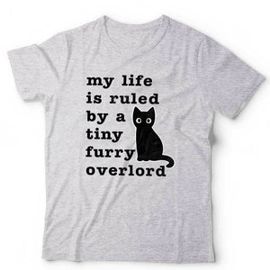 My Life Is Ruled By A Tiny Furry Overlord Tshirt Unisex