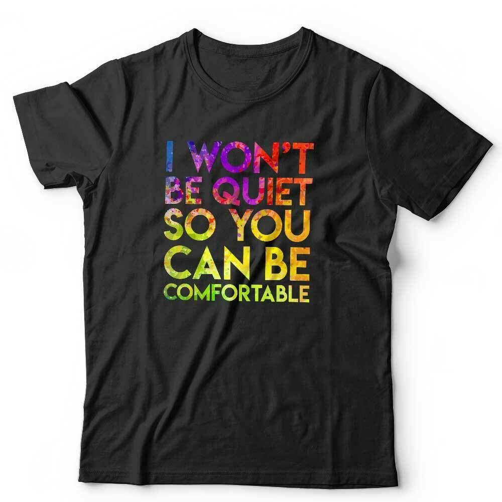 I Won't Be Quiet So You Can Be Comfortable Tshirt Unisex & Kids