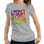 I Won't Be Quiet So You Can Be Comfortable Tshirt Fitted Ladies