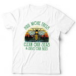 Hug More Trees Clean Our Seas & Save Our Bees Tshirt Unisex & Kids