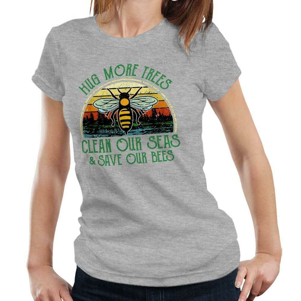 Hug More Trees Clean Our Seas & Save Our Bees Tshirt Fitted Ladies