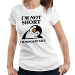 I'm Not Short I'm A Penguin Tshirt Fitted Ladies