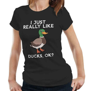 I Just Really Like Ducks Ok? Tshirt Fitted Ladies