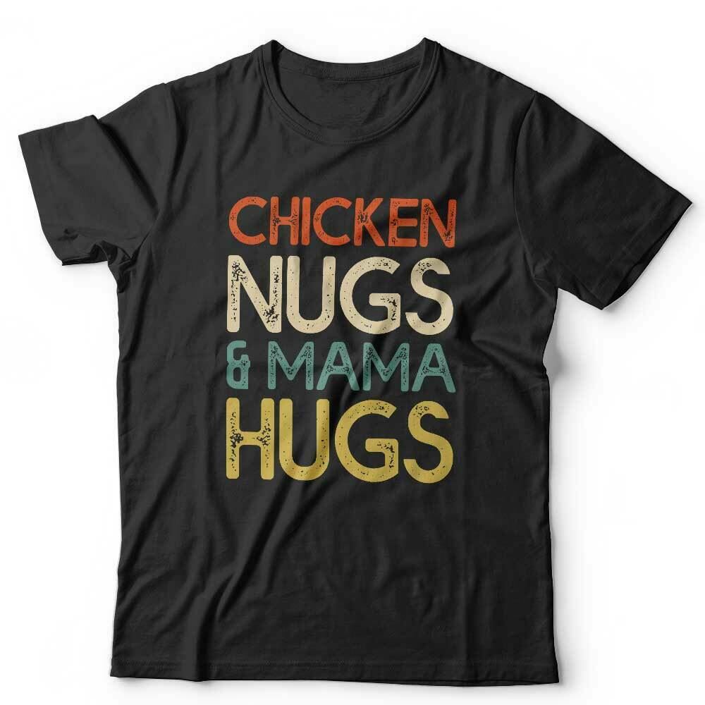 Chicken Nugs & Mama Hugs Tshirt Unisex & Kids