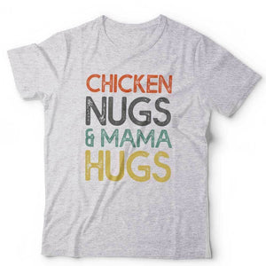 Chicken Nugs & Mama Hugs Tshirt Unisex & Kids