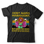 I Don't Always Mahnamahna Tshirt Unisex & Kids