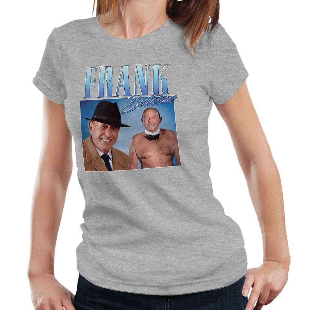 Frank Butcher Appreciation Tshirt Fitted Ladies