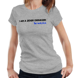 I Am A Zider Drinker Tshirt Fitted Ladies