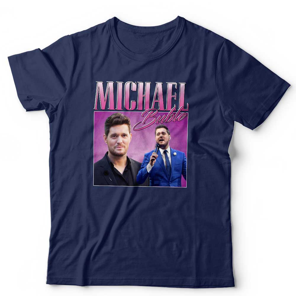 Michael Buble Appreciation Tshirt Unisex